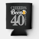Cheers And Beers To 40 Years Can Cooler at Zazzle