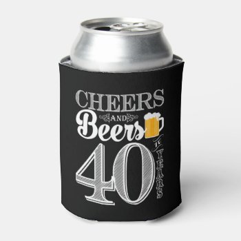 Cheers And Beers To 40 Years Can Cooler by PuggyPrints at Zazzle