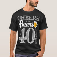 Cheers and Beers to 40 Years Men's T-Shirt