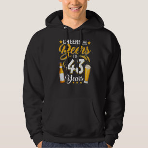 Cheers And Beers To 43 Years 43rd Birthday Drinki Hoodie