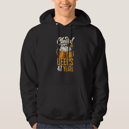 Cheers And Beers To 47 Years 47th Funny Birthday P Hoodie