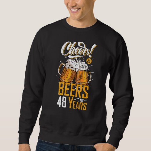 Cheers And Beers To 48 Years 48th Funny Birthday P Sweatshirt