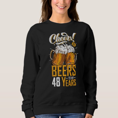 Cheers And Beers To 48 Years 48th Funny Birthday P Sweatshirt