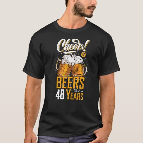 Cheers And Beers To 48 Years 48th Funny Birthday P T_Shirt