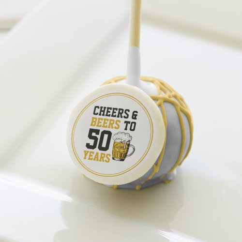 Cheers and beers to 50 Years 50th birthday Cake Pops