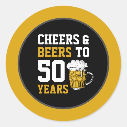 Cheers and beers to 50 Years 50th birthday Classic Round Sticker