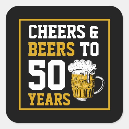 Cheers and beers to 50 Years 50th birthday Square Sticker