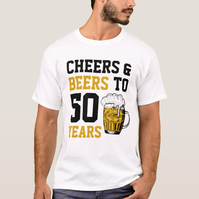 Cheers and beers to 50 Years 50th birthday  T-Shirt (Front)