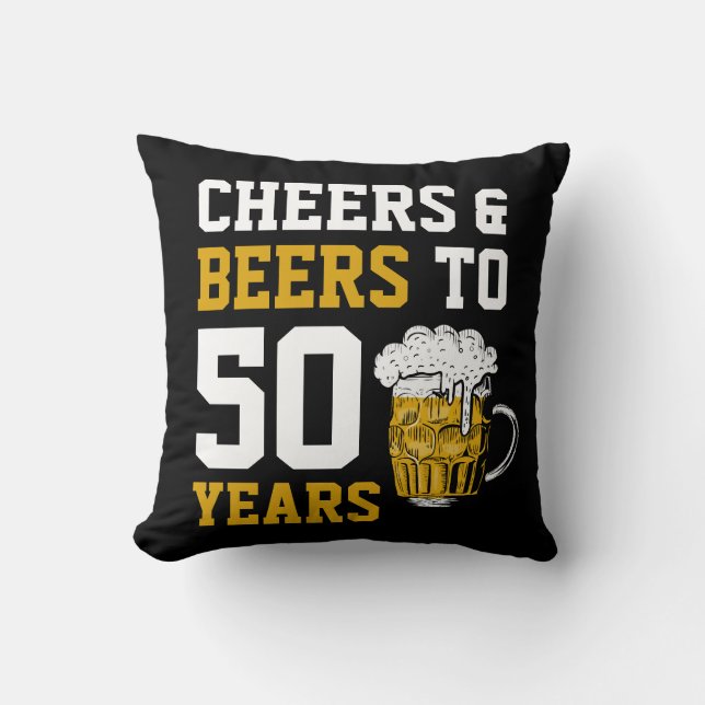 Cheers and beers to 50 Years 50th birthday  Throw Pillow (Front)