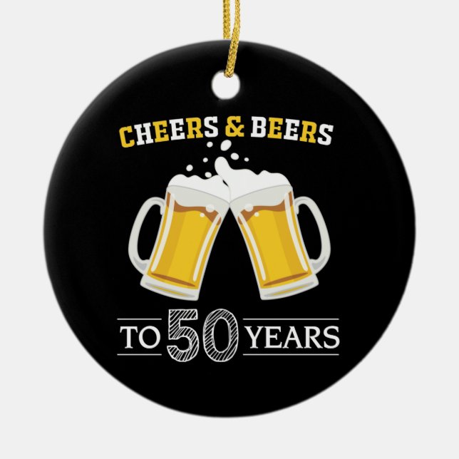 Cheers and Beers to 50 Years Ceramic Ornament (Front)
