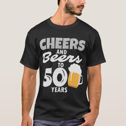 Cheers and Beers to 50 Years Menâs T_Shirt