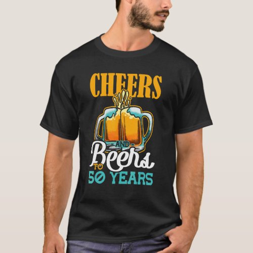 Cheers And Beers To 50 Years T_Shirt