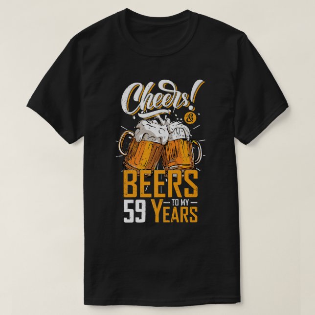 Cheers And Beers To 59 Years 59th Funny Birthday P T-Shirt (Design Front)