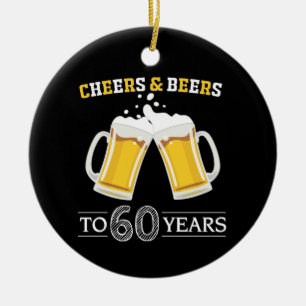 Cheers and Beers to 60 Years Ceramic Ornament
