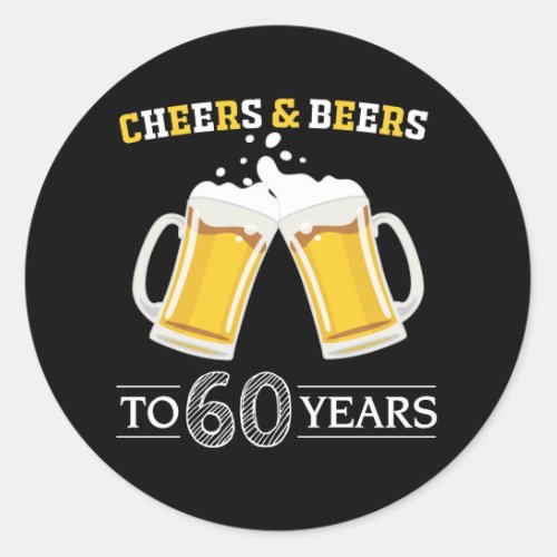 Cheers and Beers to 60 Years Classic Round Sticker