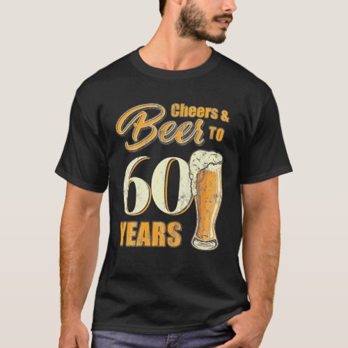 Cheers And Beers To 60 Years Funny Birthday Party T_Shirt