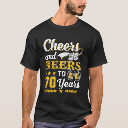 Cheers And Beers To 70 T_Shirt