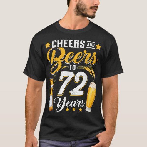 Cheers And Beers To 72 Years Funny 72nd Birthday D T_Shirt