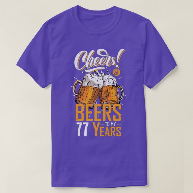 Cheers And Beers To 77 Years 77th Funny Birthday P T-Shirt (Design Front)