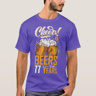 Cheers And Beers To 77 Years 77th Funny Birthday P T-Shirt