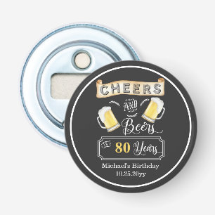 Cheers and Beers to 80 Years Birthday Bottle Opener
