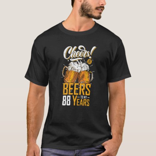 Cheers And Beers To 88 Years 88th  Birthday Party T_Shirt