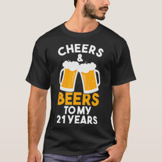 Cheers and Beers To My 21 Years 21st Birthday T-Shirt