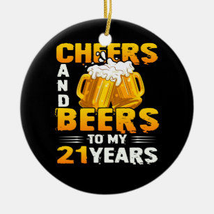 Cheers And Beers To My 21 Years 21th Birthday Gift Ceramic Ornament