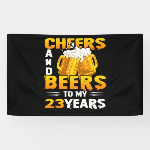 Cheers And Beers To My 23 Years 23th Birthday Gift Banner