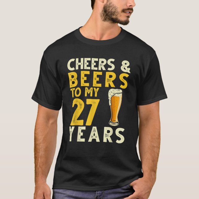 Cheers and Beers to My 27 Years Funny 27th Birthda T-Shirt (Front)
