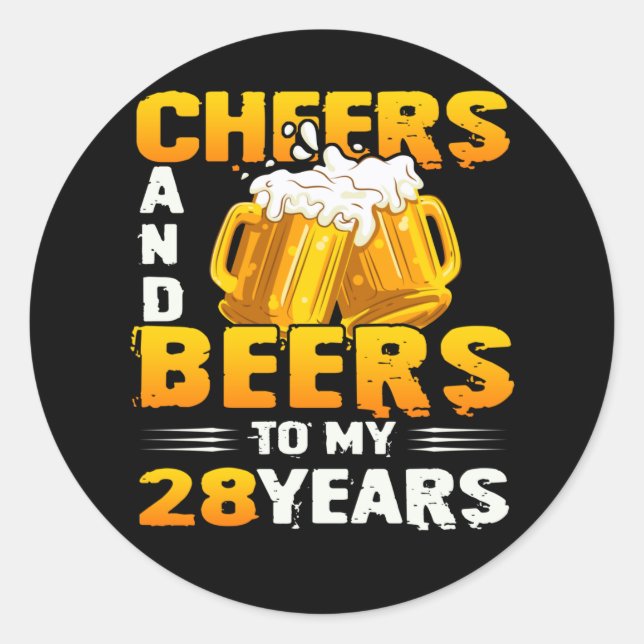 Cheers And Beers To My 28 Years 28th Birthday Gift Classic Round Sticker (Front)