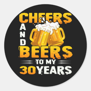 Cheers And Beers To My 30 Years 30th Birthday Gift Classic Round Sticker