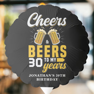 Cheers and Beers to my 30 Years, Any Birthday Balloon