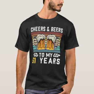 Cheers And Beers To My 31 Years 31st Birthday T-Shirt