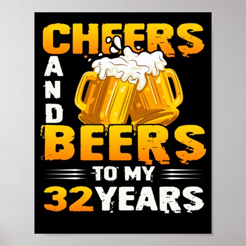Cheers And Beers To My 32 Years 32th Birthday Gift Poster