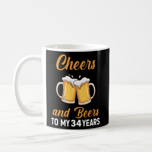 Cheers And Beers To My 34 Years 34Th Coffee Mug