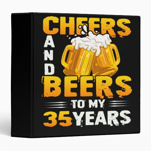 Cheers And Beers To My 35 Years 35th Birthday Gift 3 Ring Binder