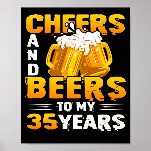 Cheers And Beers To My 35 Years 35th Birthday Gift Poster (Front)