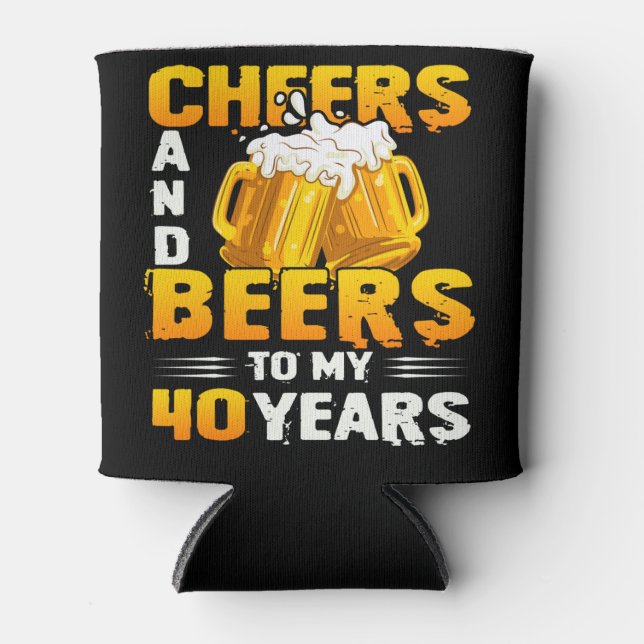 Cheers And Beers To My 40 Years 40th Birthday Gift Can Cooler (Front)