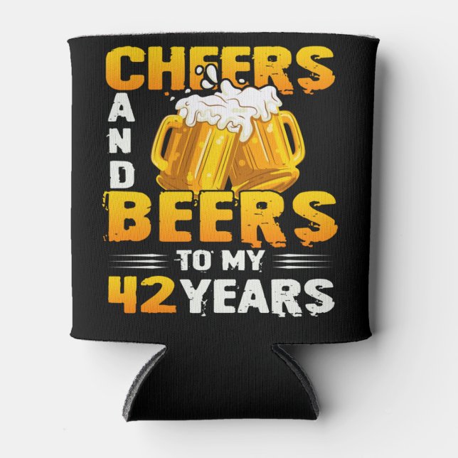 Cheers And Beers To My 42 Years 42th Birthday Gift Can Cooler (Front)