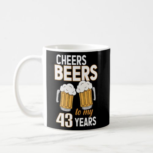 Cheers And Beers To My 43 Years 43Rd Coffee Mug