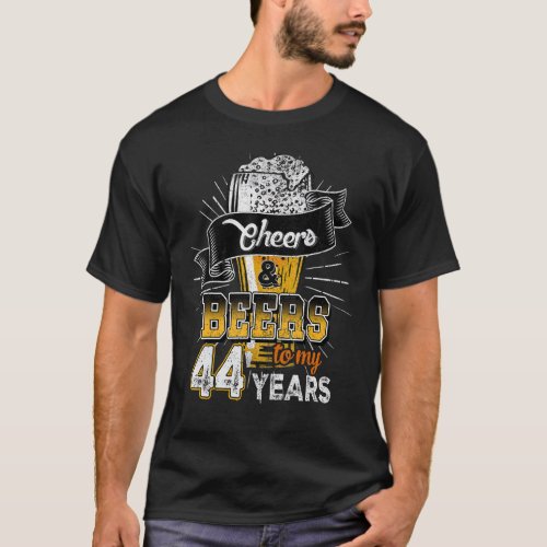 Cheers And Beers To My 44 Years Birthday T_Shirt
