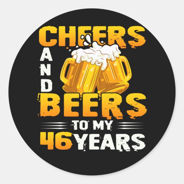 Cheers And Beers To My 46 Years 46th Birthday Gift Classic Round Sticker (Front)
