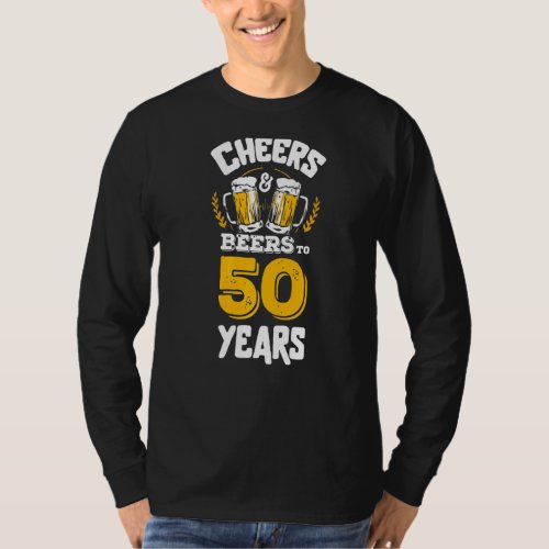 Cheers And Beers To My 50 Years 50 Man Birthday Pr T_Shirt