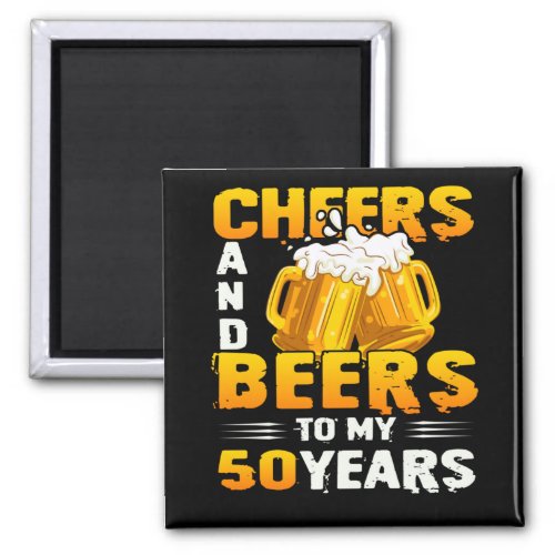 Cheers And Beers To My 50 Years 50th Birthday Gift Magnet