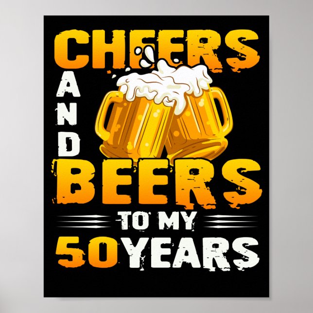 Cheers And Beers To My 50 Years 50th Birthday Gift Poster (Front)
