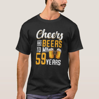 Cheers And Beers To My 59 Years 59th Birthday T-Shirt
