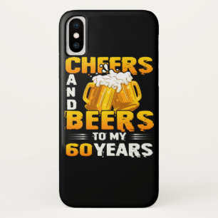 Cheers And Beers To My 60 Years 60th Birthday Gift iPhone X Case