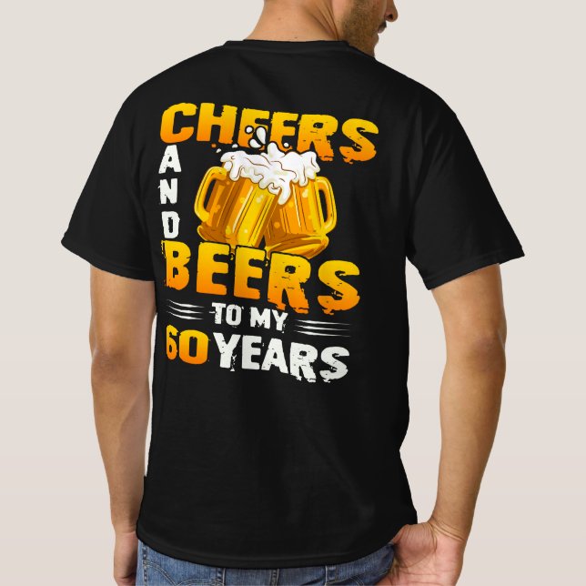 Cheers And Beers To My 60 Years 60th Birthday Gift T-Shirt (Back)
