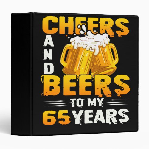 Cheers And Beers To My 65 Years 65th Birthday Gift 3 Ring Binder